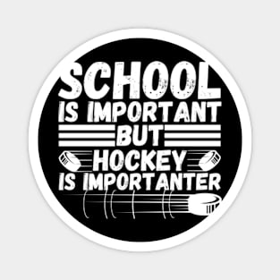 School is important But Hockey is importanter Magnet